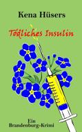 Tödliches Insulin di Kena Hüsers edito da Books on Demand