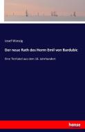 Der neue Rath des Herrn Emil von Bardubic di Josef Wenzig edito da hansebooks