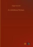 An Ambitious Woman di Edgar Fawcett edito da Outlook Verlag