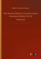 The Works of Robert Louis Stevenson - Swanston Edition Vol. 20 di Robert Louis Stevenson edito da Outlook Verlag