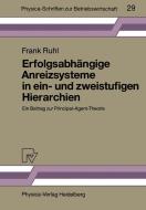 Erfolgsabhängige Anreizsysteme in ein- und zweistufigen Hierarchien di Frank Ruhl edito da Physica-Verlag HD