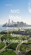 Nyc Walks: Guide To New Architecture di John Hill edito da Prestel
