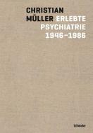 Erlebte Psychatrie 1946 - 1986 di Christian Müller edito da Schwabe Verlag Basel