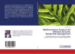 Multiresolution Analysis for Effective Dynamic Bandwidth Management di Claude Turner edito da LAP Lambert Academic Publishing
