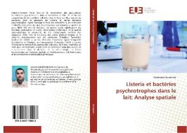 Listeria et bactéries psychrotrophes dans le lait: Analyse spatiale di Abdelhafid Boubendir edito da Éditions universitaires européennes