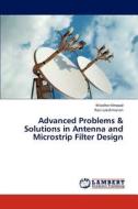 Advanced Problems & Solutions in  Antenna and Microstrip Filter Design di Khedher Hmood, Ravi Lakshmanan edito da LAP Lambert Academic Publishing