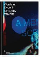 Words As Doors In Language, Art, Film di Sandro Droschl, Frances Stark, Christian Egger, Olag Moller, Rainer Bellenbaum edito da Verlag Fur Moderne Kunst