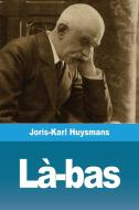Là-bas di Joris-Karl Huysmans edito da Prodinnova
