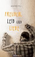 Freuden, Leid und Liebe di Manfred Pöll edito da novum publishing