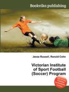 Victorian Institute Of Sport Football (soccer) Program edito da Book On Demand Ltd.