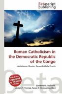 Roman Catholicism in the Democratic Republic of the Congo edito da Betascript Publishing
