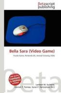 Bella Sara (Video Game) edito da Betascript Publishing