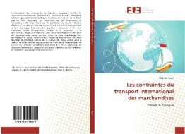 Les contraintes du transport international des marchandises di Chaouki Bouri edito da Éditions universitaires européennes