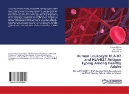 Human Leukocyte HLA-B7 and HLA-B27 Antigen Typing Among Healthy Adults di Francis Millinga, Said Aboud, Erasto Mbugi edito da LAP Lambert Academic Publishing