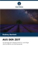 AUS DER ZEIT di Rodney Bartlett edito da Verlag Unser Wissen