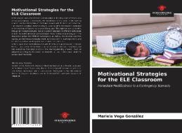 Motivational Strategies for the ELE Classroom di Mariela Vega González edito da Our Knowledge Publishing