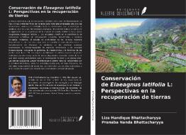Conservación de Elaeagnus latifolia L: Perspectivas en la recuperación de tierras di Liza Handique Bhattacharyya, Pranaba Nanda Bhattacharyya edito da Ediciones Nuestro Conocimiento