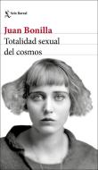 Totalidad sexual del cosmos di Juan Bonilla edito da Seix Barral