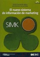 El nuevo sistema de información de marketing : SIMK di Fermín Garmendía Aguirre, John Romeiro Serna Peláez edito da ESIC Editorial