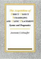 The Acquisition Of Direct Object Scrambling And Clitic Placement di Jeannette C. Schaeffer edito da John Benjamins Publishing Co