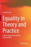 Equality in Theory and Practice di Ronald Francis edito da Springer Singapore