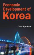 Economic Development of Korea di Chuk Kyo Kim edito da WSPC