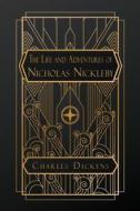 The Life and Adventures of Nicholas Nickleby di Charles Dickens edito da NATAL PUBLISHING, LLC