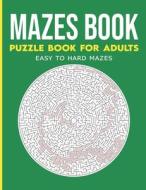Maze Activity Book For Adults di Cheshire Ronni Cheshire edito da Independently Published