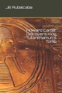 Howard Carter Discovers King Tutankhamun's Tomb di Jill Rubalcaba edito da Independently Published