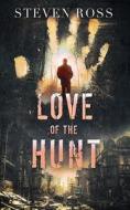 Love Of The Hunt di Steven Ross edito da Independently Published