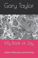 My Book Of Joy di Gary Taylor edito da Independently Published