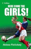 Here Come the Girls! di Helena Pielichaty edito da HarperCollins Publishers