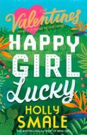 The Valentines: Happy Girl Lucky di Holly Smale edito da Harpercollins Publishers