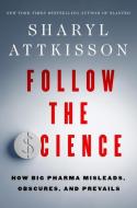 Follow The Science di Sharyl Attkisson edito da HarperCollins Publishers Inc