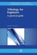 Tribology for Engineers: A Practical Guide edito da WOODHEAD PUB