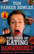 The Year Of Eating Dangerously di Tom Parker Bowles edito da Ebury Publishing
