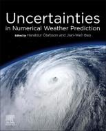 Uncertainties in Numerical Weather Prediction di Haraldur Olafsson edito da ELSEVIER