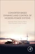 Converter-Based Dynamics and Control of Modern Power Systems di Antonello Monti, Federico Milano, Ettore Bompard edito da ACADEMIC PR INC
