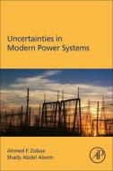 Uncertainties In Modern Power Systems di Ahmed F. Zobaa, Shady H.E. Abdel Aleem edito da Elsevier Science Publishing Co Inc