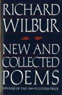 New and Collected Poems di Richard Wilbur edito da MARINER BOOKS