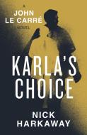 Karla's Choice di Nick Harkaway, John le Carré edito da Penguin Books Ltd (UK)