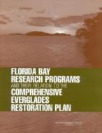 Florida Bay Research Programs and Their Relation to the Comprehensive Everglades Restoration Plan di National Research Council, Division On Earth And Life Studies, Board On Environmental Studies And Toxic edito da NATL ACADEMY PR