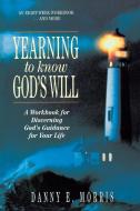 Yearning to Know God's Will di Danny E. Morris edito da Zondervan