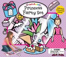 Let's Pretend Princess Party Set: With Book and Press-Out Pieces [With 15 Play Pieces] di Roger Priddy edito da PRIDDY BOOKS