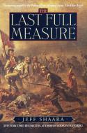 The Last Full Measure: A Novel of the Civil War di Jeff Shaara edito da BALLANTINE BOOKS