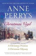 Anne Perry's Christmas Vigil: Two Victorian Holiday Mysteries di Anne Perry edito da BALLANTINE BOOKS
