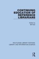 Continuing Education Of Reference Librarians edito da Taylor & Francis Ltd