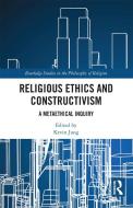 Religious Ethics And Constructivism edito da Taylor & Francis Ltd
