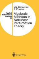 Algebraic Methods in Nonlinear Perturbation Theory di V. N. Bogaevski, A. Povzner edito da Springer New York