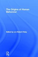 The Origins Of Human Behaviour edito da Taylor & Francis Ltd